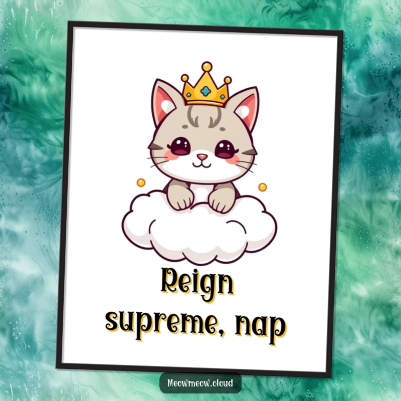 Funny Cat King Poster showcasing a cute cat wearing a tiny crown, ruling a cloudy kingdom with majestic presence. Regal wall art.