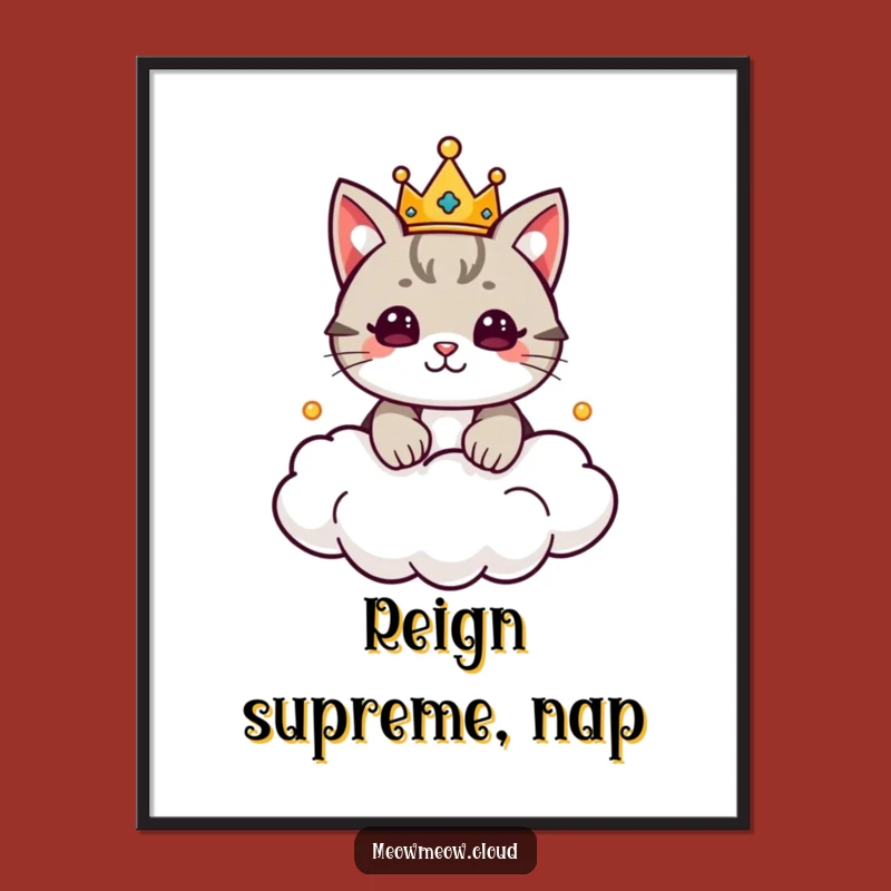 Funny Cat King Poster - Royal Cloud Kingdom Wall Art Gift