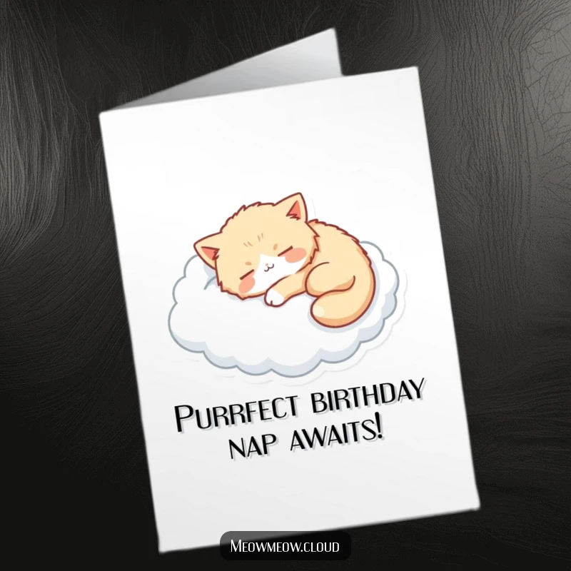 Funny free printable birthday card: A fluffy cat is sound asleep on a soft, fluffy cloud, radiating peace.